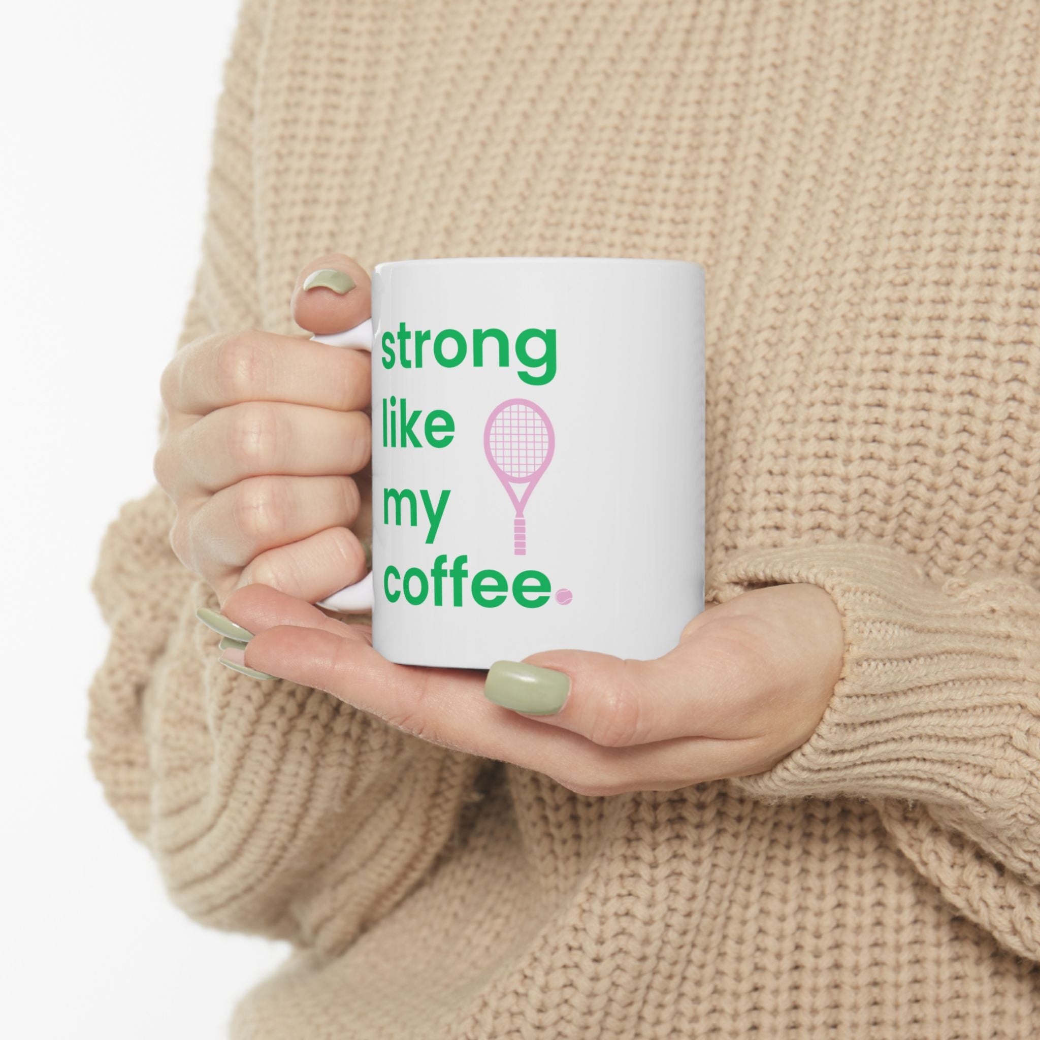 Tennis Player Ceramic Mug — "strong like my coffee" Tennis Coffee Cup (11oz/15oz)