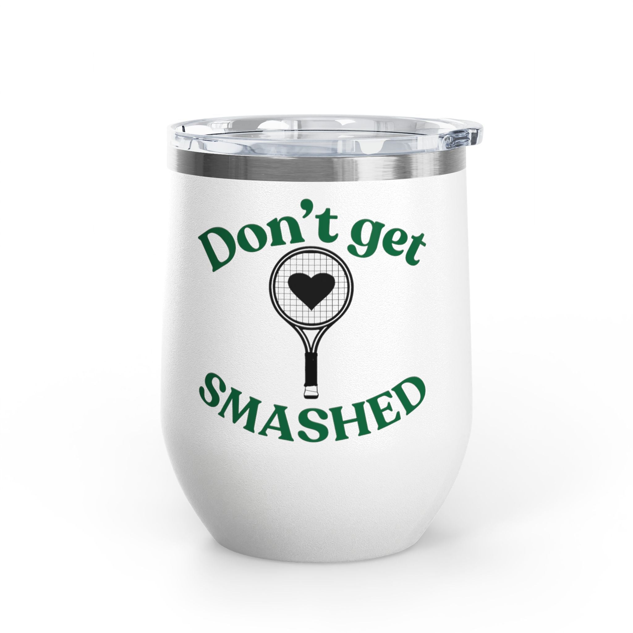 Wine Tumbler — White/racket heart, "Don't Get Smashed" Tennis Wine Tumbler, 12oz