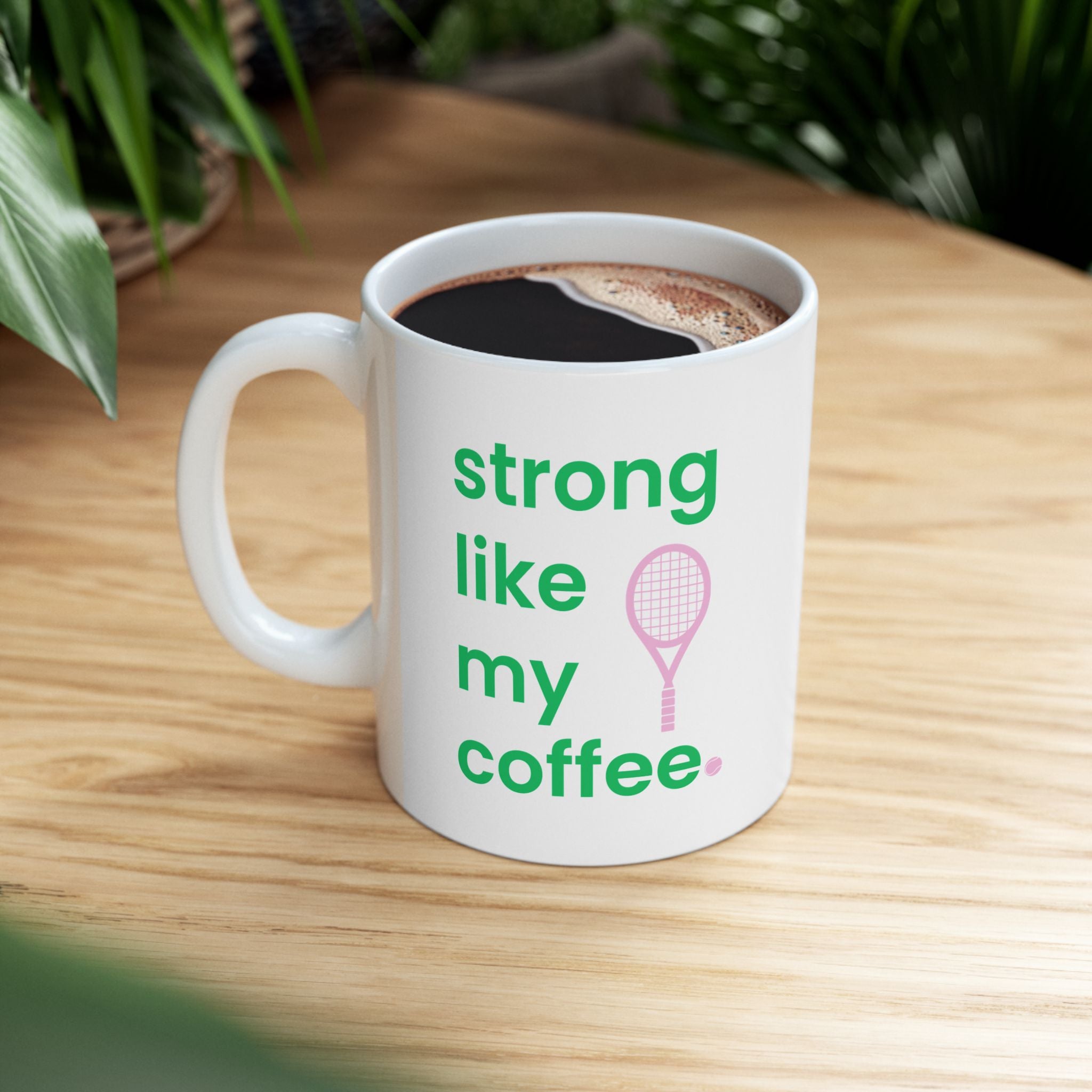 Tennis Player Ceramic Mug — "strong like my coffee" Tennis Coffee Cup (11oz/15oz)