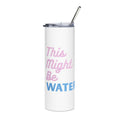 Tennis Stainless Steel Tumbler 20oz - "This Might Be Water" Insulated Tumbler (Pink & Blue)