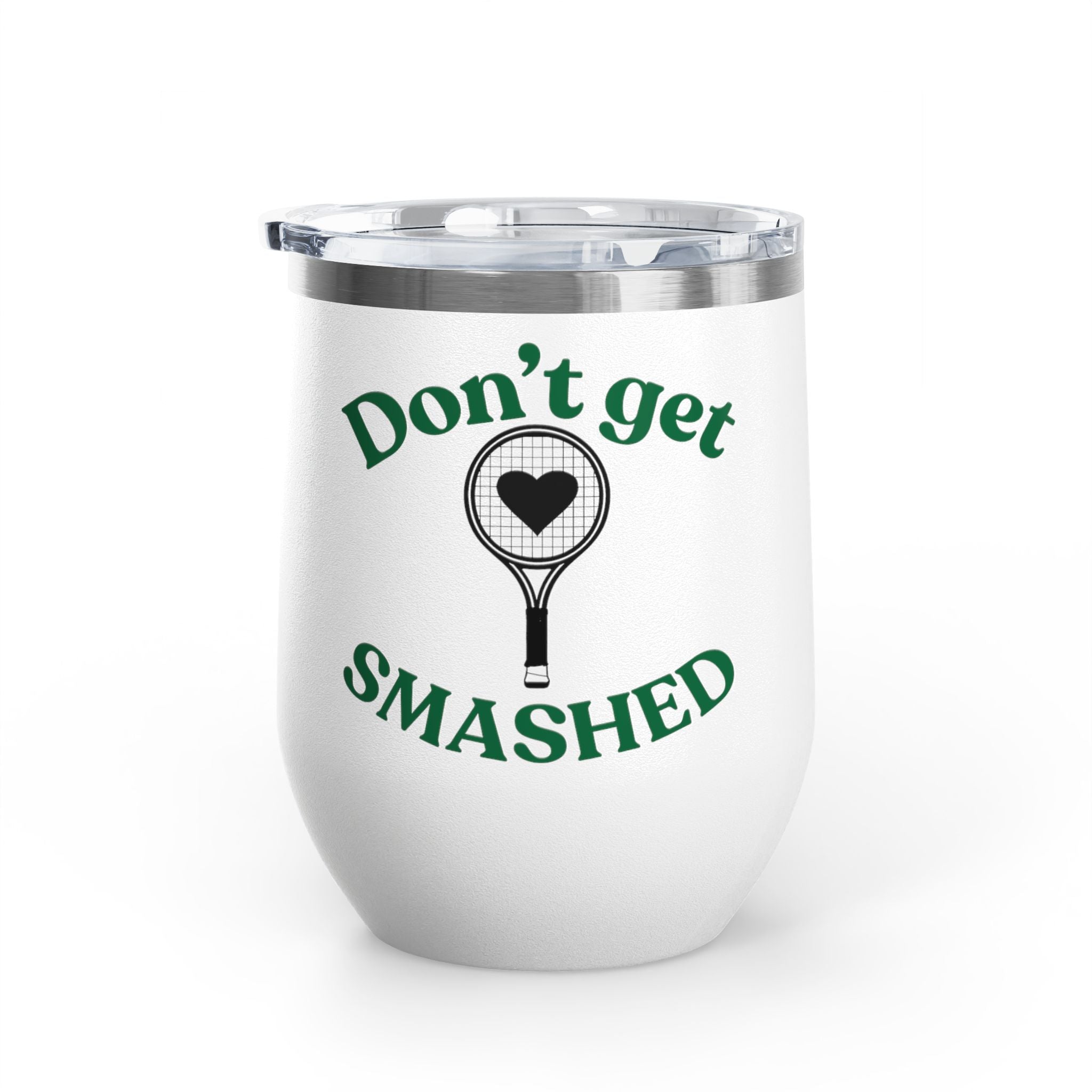 Wine Tumbler — White/racket heart, "Don't Get Smashed" Tennis Wine Tumbler, 12oz