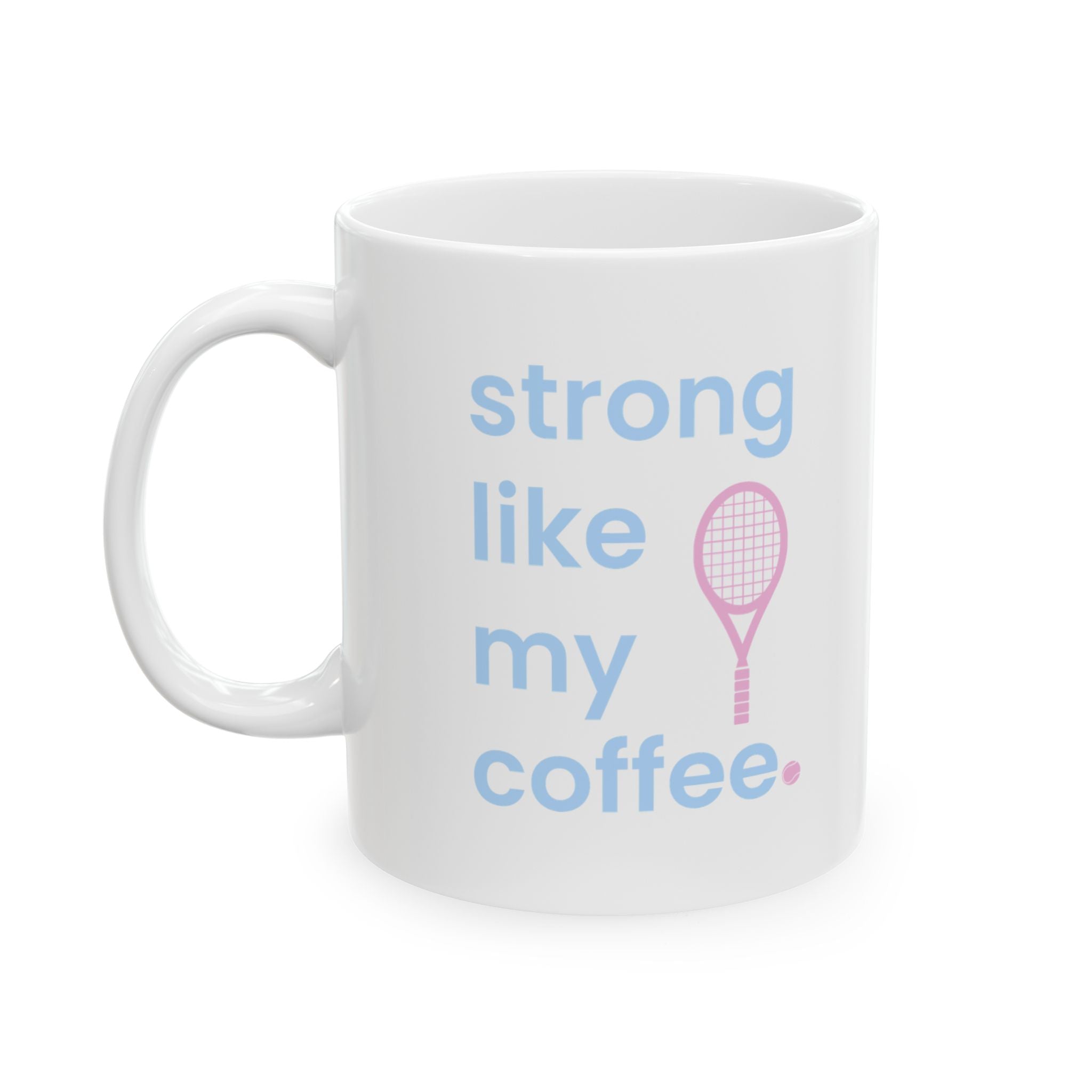 Tennis Ceramic Mug – "Strong Like My Coffee" Cute Pink Racket Coffee Cup (11oz & 15oz) (bubblegum pink/blue)